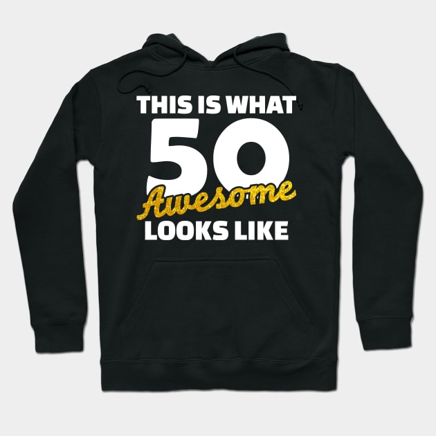 50th Birthday Awesome Hoodie by DARSHIRTS